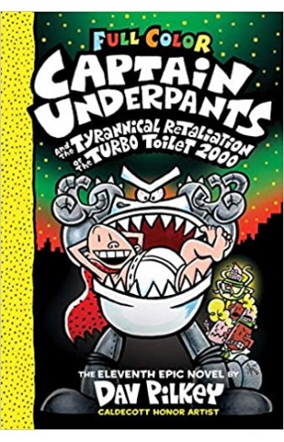 Captain Underpants and the Tyrannical Retaliation of the Turbo Toilet 2000: Color Edition (Captain Underpants #11)