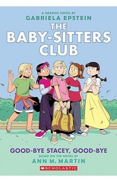 Good bye Stacey Good bye The Babysitters Club Graphic Novel book 11