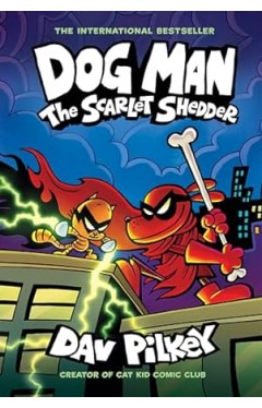 Dog Man: The Scarlet Shedder: A Graphic Novel (Dog Man #12): From the Creator of Captain Underpants