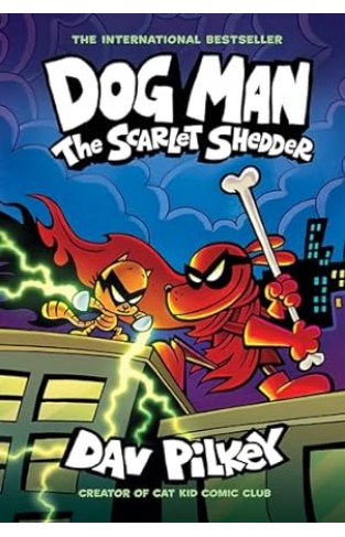 Dog Man: The Scarlet Shedder: A Graphic Novel (Dog Man #12): From the Creator of Captain Underpants