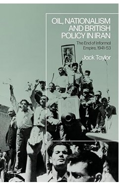 Oil, Nationalism and British Policy in Iran