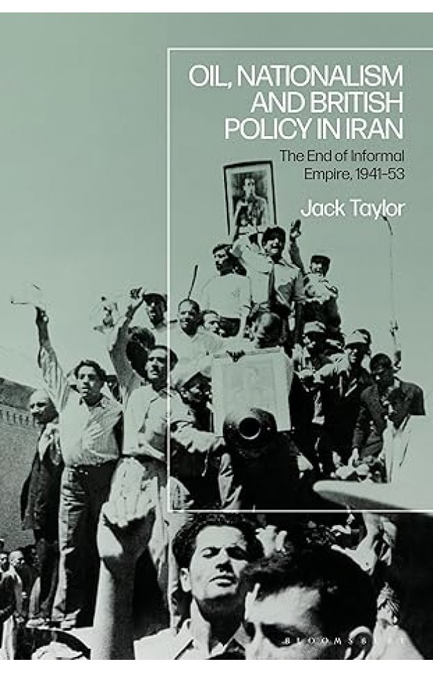 Oil, Nationalism and British Policy in Iran