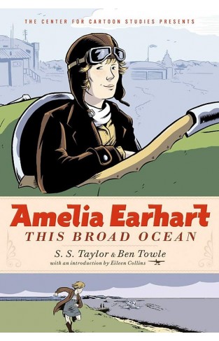 Amelia Earhart: This Broad Ocean (Center For Cartoon Studies Presents)