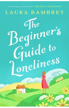 The Beginner's Guide to Loneliness - The Feel-Good Story of the Summer!