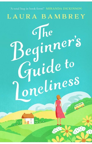 The Beginner's Guide to Loneliness - The Feel-Good Story of the Summer!