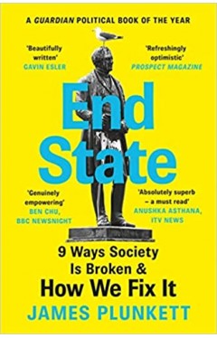 End State: 9 Ways Society is Broken – and how we can fix it