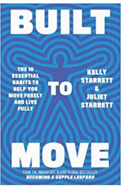 Built to Move: The 10 Essential Habits to Help You Move Freely and Live Fully