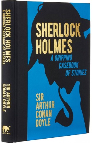 Sherlock Holmes: A Gripping Casebook of Stories: A Gripping Casebook of Stories (Arcturus Gilded Classics, 1)