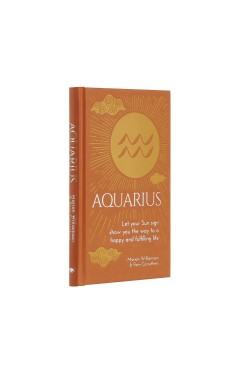 Aquarius: Let Your Sun Sign Show You the Way to a Happy and Fulfilling Life 