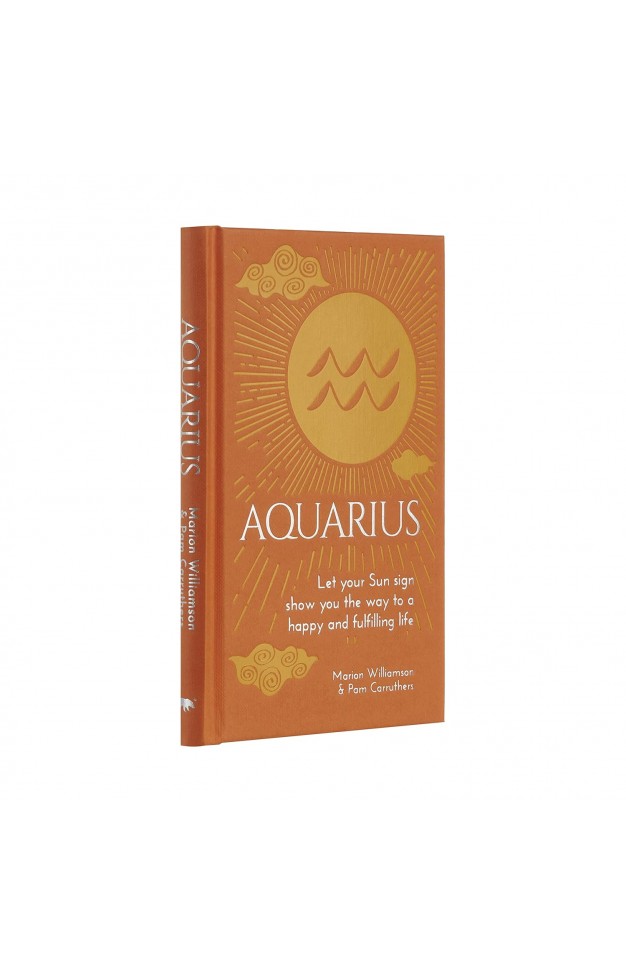 Aquarius: Let Your Sun Sign Show You the Way to a Happy and Fulfilling Life 