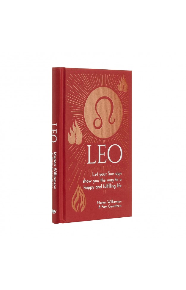 Leo: Let Your Sun Sign Show You the Way to a Happy and Fulfilling Life 