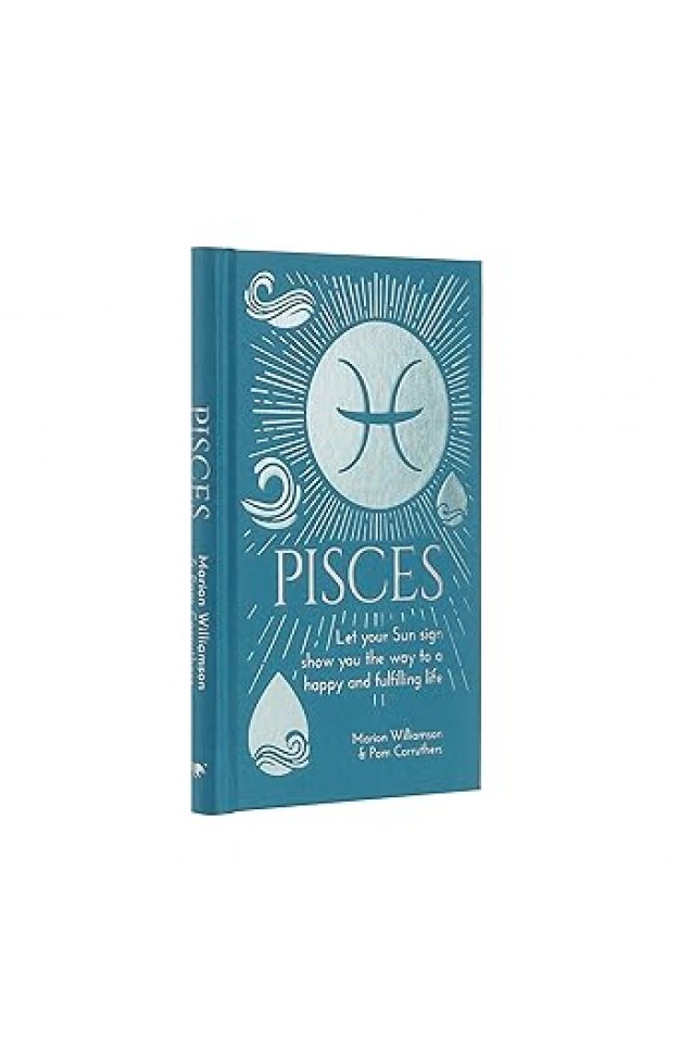 Pisces: Let Your Sun Sign Show You the Way to a Happy and Fulfilling Life