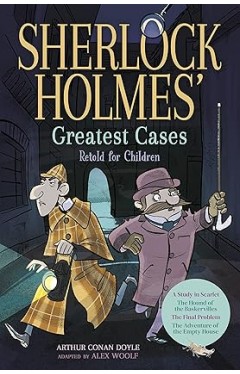 Sherlock Holmes Greatest Cases Retold for Children