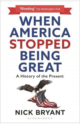 When America Stopped Being Great: A History of the Present