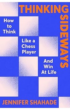 Thinking Sideways: What Chess Reveals about True Success
