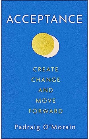 Acceptance: Create Change and Move Forward