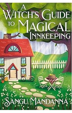 A Witch's Guide to Magical Innkeeping: A cosy, heartfelt witchy romance from the author of The Very Secret Society of Irregular Witches