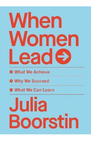 When Women Lead - What We Achieve, Why We Succeed and What We Can Learn