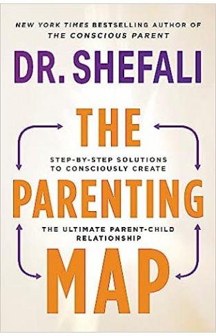 Parenting Map - Step-By-Step Solutions to Consciously Create the Ultimate Parent-Child Relationship