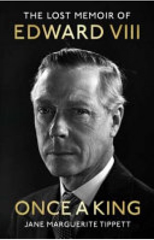 Once a King - The Lost Memoir of Edward VIII