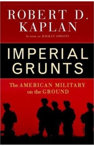 Imperial Grunts - The American Military on the Ground