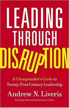 Leading through Disruption: A Changemaker’s Guide to Twenty-First Century Leadership