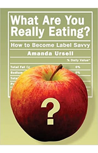 What are You Really Eating? - How to Become Label Savvy