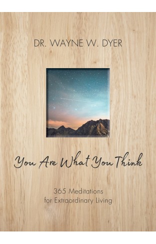 You Are What You Think: 365 Meditations for Purposeful Living