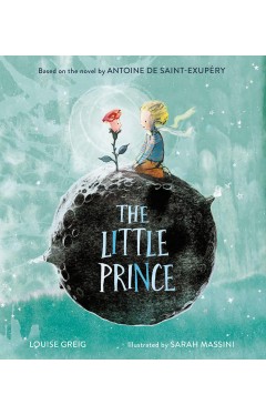 The Little Prince: The enchanting classic fable, adapted as a new children’s illustrated picture book