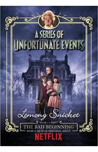 The Bad Beginning: Netflix Tie-In Edition (A Series of Unfortunate Events)