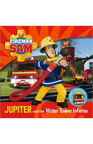 Fireman Sam My First Storybook: Jupiter and the Water Tower Inferno