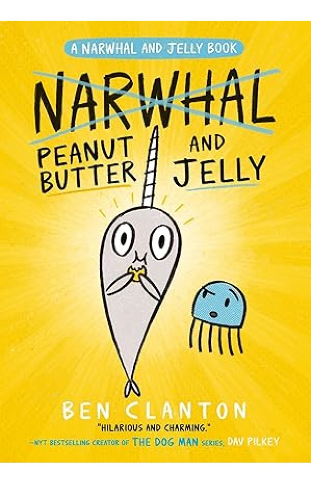Narwhal and Jelly  PEANUT BUTTER AND JELLY   BOOK 3