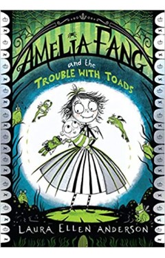 Amelia Fang and the Trouble with Toads