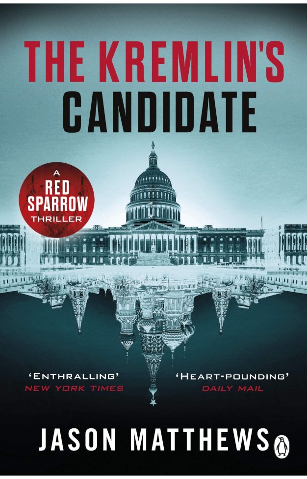 The Kremlin's Candidate: Discover what happens next after THE RED SPARROW, starring Jennifer Lawrence . . . (Red Sparrow Trilogy)