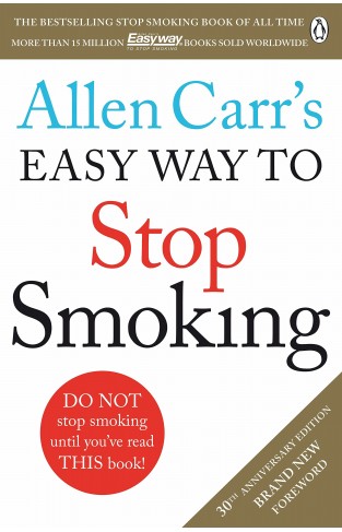Allen Carr's Easy Way to Stop Smoking: Read this book and you'll never smoke a cigarette again