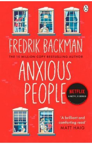 Anxious People - The No. 1 New York Times Bestseller from the Author of a Man Called Ove