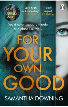 For Your Own Good - The Most Addictive Psychological Thriller You'll Read This Year