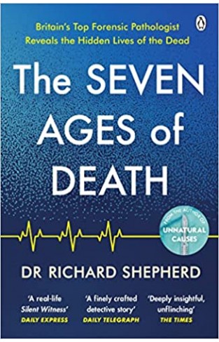 The Seven Ages of Death - A Forensic Pathologist's Journey Through Life