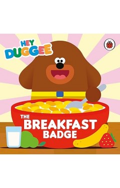 Hey Duggee: the Breakfast Badge