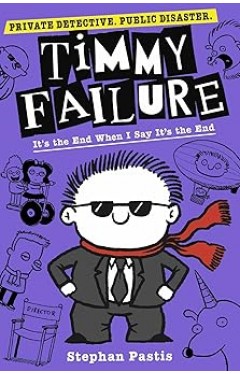 Timmy Failure - It's the End When I Say It's the End