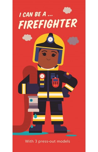 I Can Be A... Firefighter