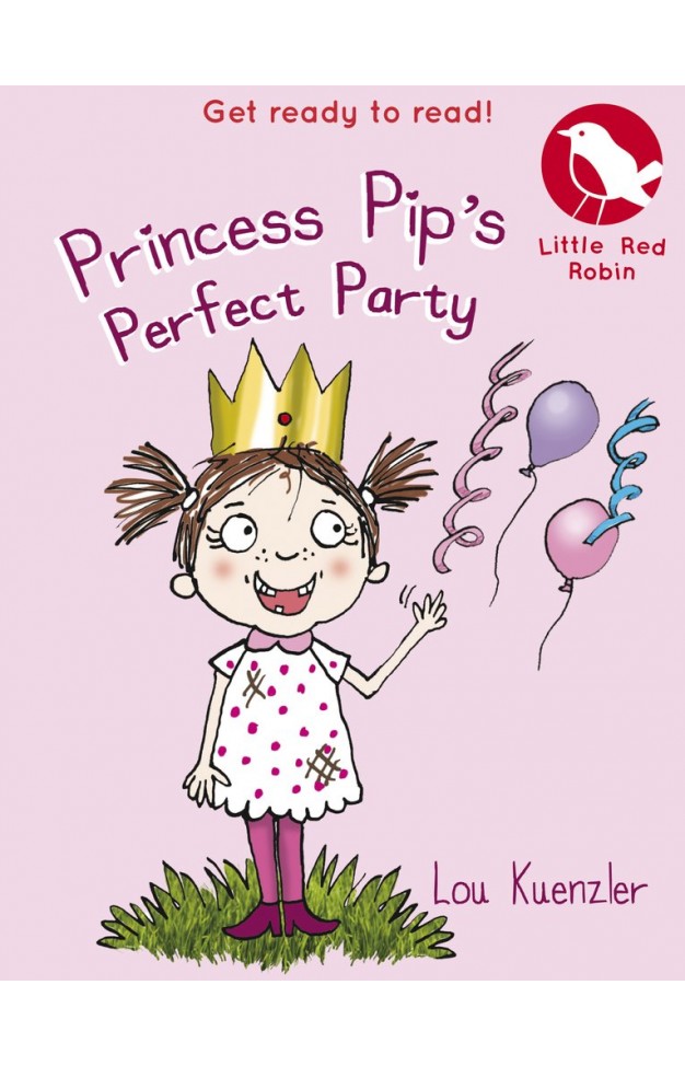 Princess Pips Perfect Party (Little Red Robin)