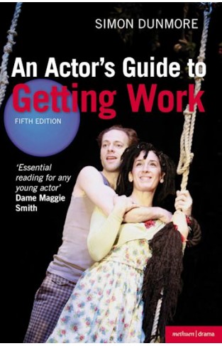 An Actors Guide to Getting Work