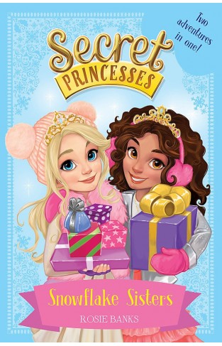 Secret Princesses: Snowflake Sisters : Two adventures in one! Special