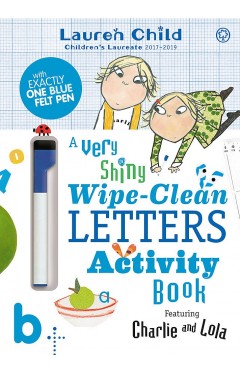 Charlie and Lola: Charlie and Lola A Very Shiny Wipe-Clean Letters Activity Book