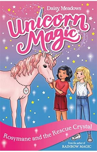 Unicorn Magic: Rosymane and the Rescue Crystal - Series 4 Book 1