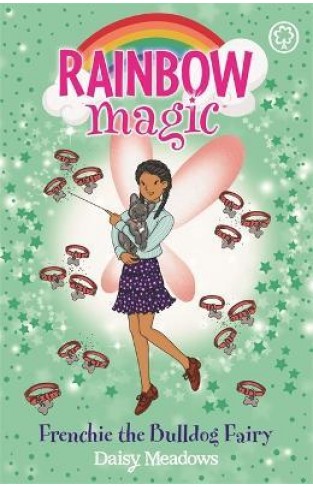Rainbow Magic: Frenchie the Bulldog Fairy - Puppy Care Fairies Book 2