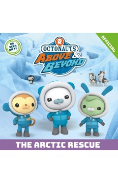 The Arctic Rescue (Octonauts Above &amp; Beyond)