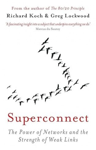 Superconnect - The Power of Networks and the Strength of Weak Links