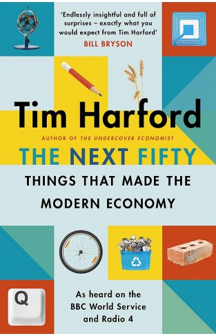 The Next Fifty Things that Made the Modern Economy